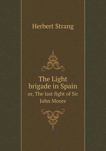 Cover for Herbert Strang · The Light Brigade in Spain Or, the Last Fight of Sir John Moore (Paperback Book) (2013)