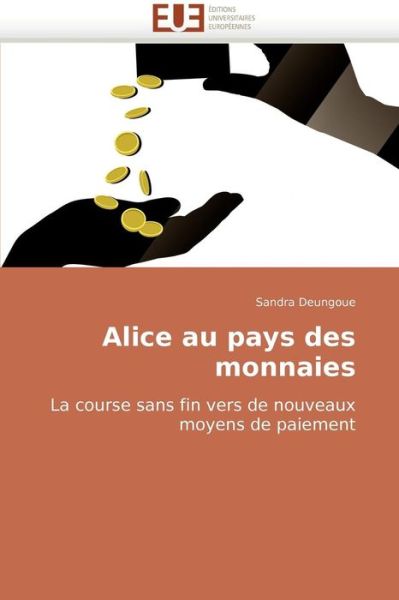 Cover for Sandra Deungoue · Alice Au Pays Des Monnaies: La Course Sans Fin Vers De Nouveaux Moyens De Paiement (Paperback Book) [French edition] (2018)