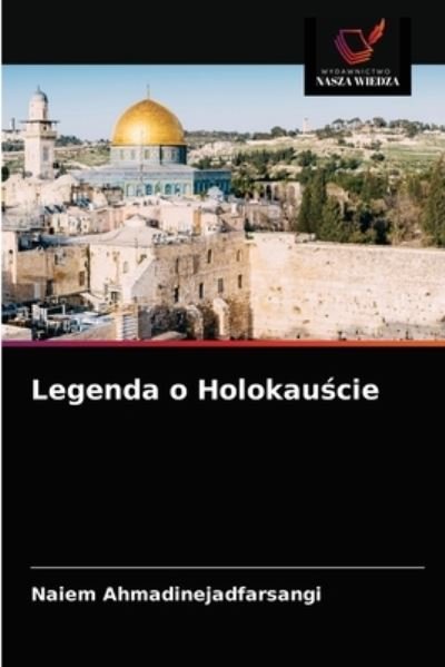 Cover for Naiem Ahmadinejadfarsangi · Legenda o Holokau?cie (Pocketbok) (2021)