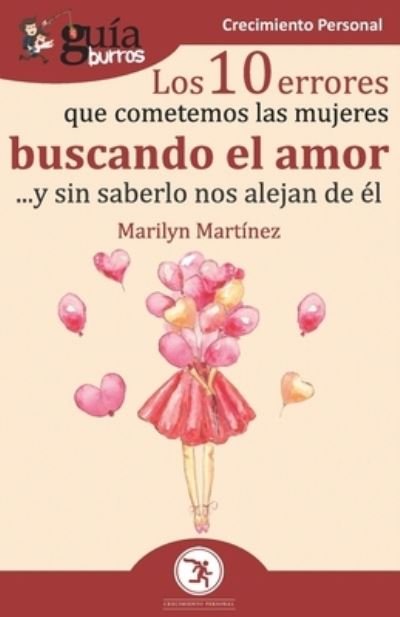 Cover for Marilyn Martinez · GuiaBurros Los 10 errores que cometemos las mujeres buscando el amor (Paperback Book) (2020)