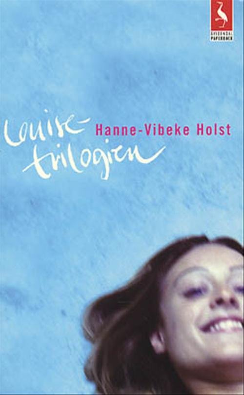 Gyldendals Paperbacks: Louise-trilogien - Hanne-vibeke Holst - Bücher - Gyldendal - 9788702011159 - 28. August 2002