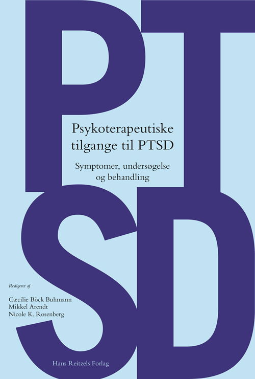 Cover for Cæcilie Böck Buhmann; Mikkel Arendt; Nicole K. Rosenberg; Marianne Engelbrecht Lau; Poul Videbech; Bent Rosenbaum; Torben Heinskou; Henrik Steen Andersen; Lisbeth Frostholm; Birthe Valbjørn; Dea Seidenfaden; Sofie Folke; Casper Aaen; Nikolai Cerisier Roit · Psykoterapeutiske tilgange til PTSD (Hæftet bog) [1. udgave] (2018)