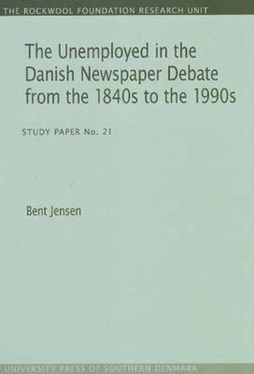Cover for Bent Jensen · Unemployed in the Danish Newspaper Debate from the 1840s to the 1990s: Study Paper No. 21 (Pocketbok) (2008)