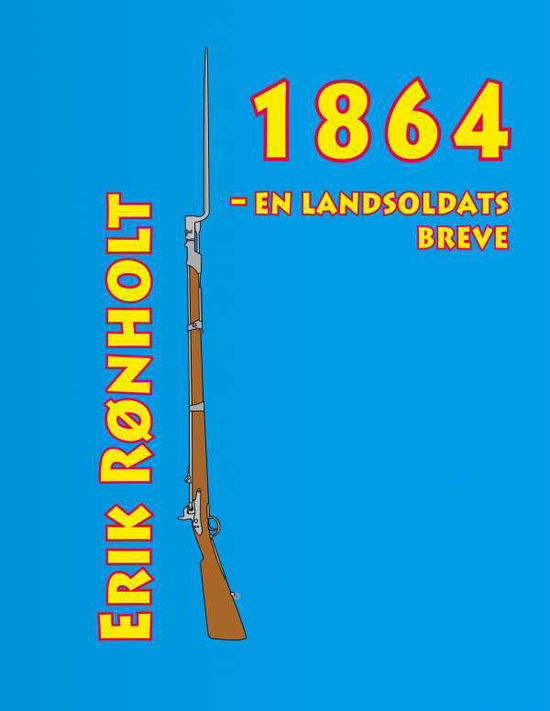 Cover for Erik Rønholt · 1864 - en landsoldats breve (Paperback Book) [1st edition] (2018)