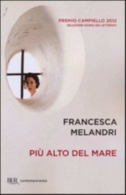 Piu alto del mare - Paperback ed. - Francesca Melandri - Książki - Rizzoli - RCS Libri - 9788817063159 - 2013