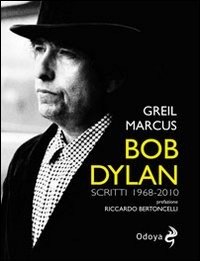 Cover for Greil Marcus · Bob Dylan. Scritti 1968-2010 (Book)