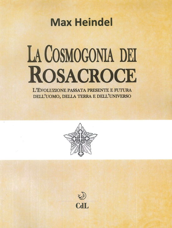 Cover for Max Heindel · La Cosmogonia Dei Rosacroce. L'evoluzione Passata, Presente E Futura Dell'uomo, Della Terra E Dell'universo (DVD)