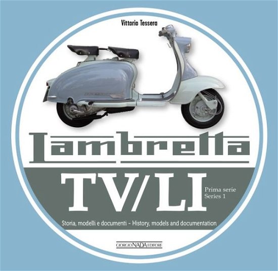 Cover for Vittorio Tessera · Lambretta TV/Li: Prima Serie - Series I: Storia, Modelli E Documenti / History, Models and Documentation (Paperback Book) (2018)