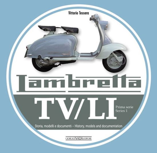 Cover for Vittorio Tessera · Lambretta TV/Li: Prima Serie - Series I: Storia, Modelli E Documenti / History, Models and Documentation (Pocketbok) (2018)