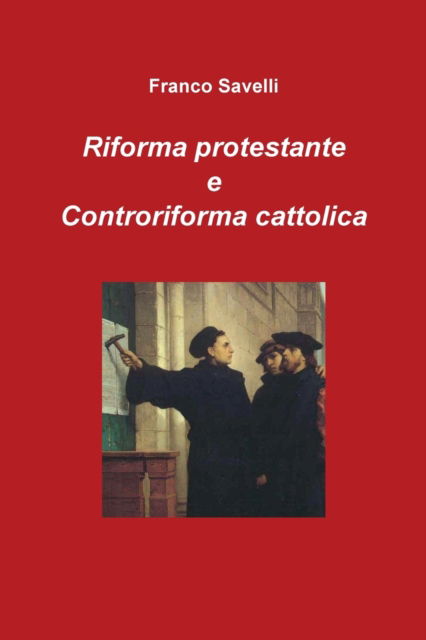 Cover for Franco Savelli · Riforma protestante e Controriforma cattolica (Paperback Book) (2017)