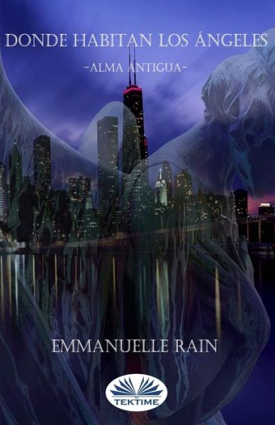 Cover for Emmanuelle Rain · Donde Habitan Los Angeles: Alma Antigua (Paperback Bog) (2018)