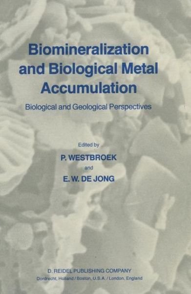 Cover for E W De Jong · Biomineralization and Biological Metal Accumulation: Biological and Geological Perspectives Papers presented at the Fourth International Symposium on Biomineralization, Renesse, The Netherlands, June 2-5, 1982 (Hardcover bog) [1983 edition] (1982)