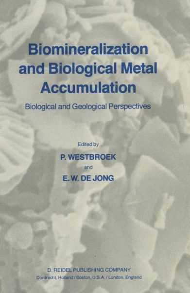 Cover for E W De Jong · Biomineralization and Biological Metal Accumulation: Biological and Geological Perspectives Papers presented at the Fourth International Symposium on Biomineralization, Renesse, The Netherlands, June 2-5, 1982 (Hardcover Book) [1983 edition] (1982)