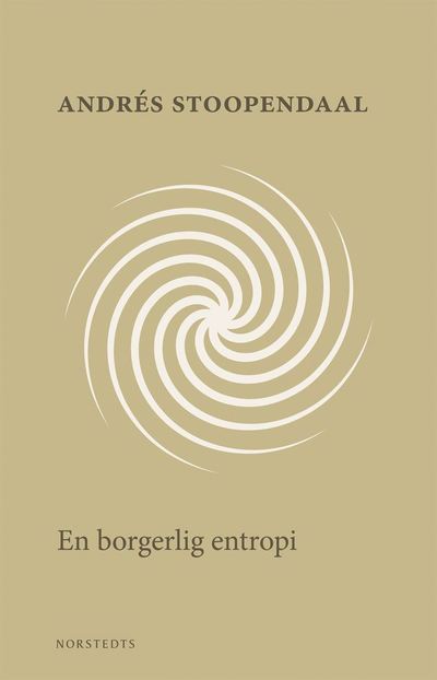 Cover for Andrés Stoopendaal · En borgerlig entropi (Book) (2019)