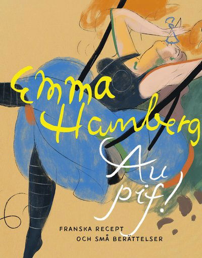 Cover for Emma Hamberg · Au pif! : Franska recept och små berättelser (Bound Book) (2022)