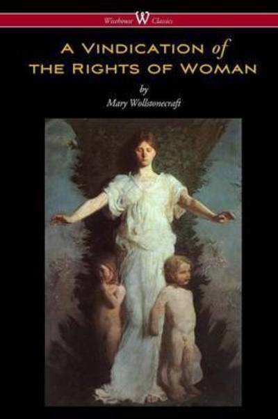 A Vindication of the Rights of Woman - Mary Wollstonecraft - Boeken - Wisehouse Classics - 9789176372159 - 14 maart 2016