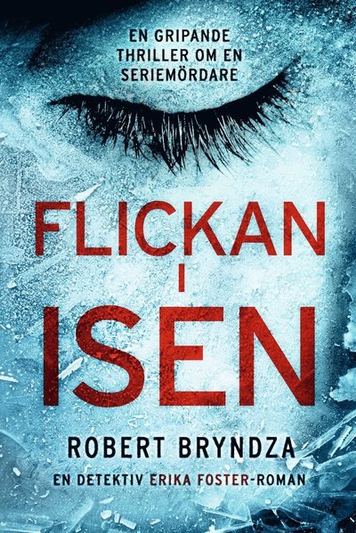 Cover for Robert Bryndza · Erika Foster: Flickan i isen (Indbundet Bog) (2018)