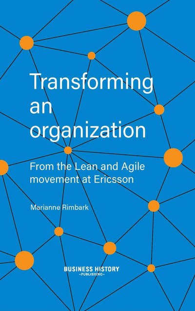 Cover for Transforming an organization : from the Lean and Agile movement at Ericsson (Bound Book) (2022)