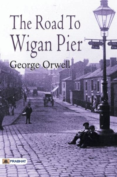 Cover for George Orwell · The Road to Wigan Pier (Paperback Book) (2017)