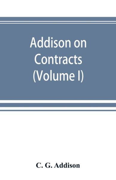 Addison on contracts - C G Addison - Books - Alpha Edition - 9789353892159 - September 28, 2019