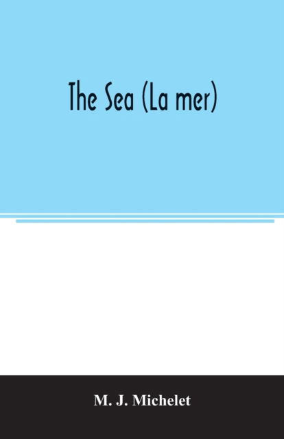 Cover for M J Michelet · The sea (La mer) (Paperback Book) (2020)