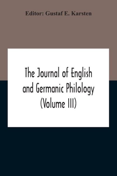 Cover for Gustaf E Karsten · The Journal Of English And Germanic Philology (Volume Iii) (Taschenbuch) (2020)