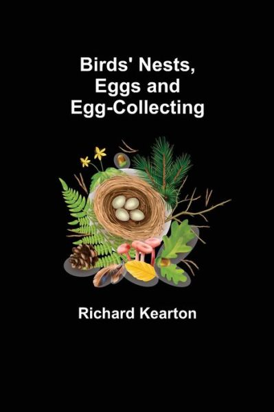 Cover for Richard Kearton · Birds' Nests, Eggs and Egg-Collecting (Paperback Book) (2021)