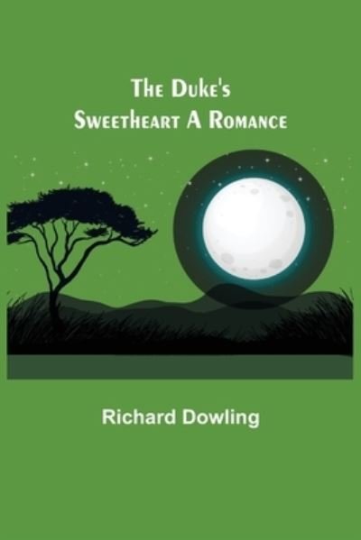 Cover for Richard Dowling · The Duke's Sweetheart A Romance (Paperback Book) (2021)