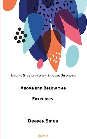 Above and Below the Extremes - Deepak Singh - Books - Leadstart Publishing Pvt Ltd - 9789356677159 - April 26, 2023