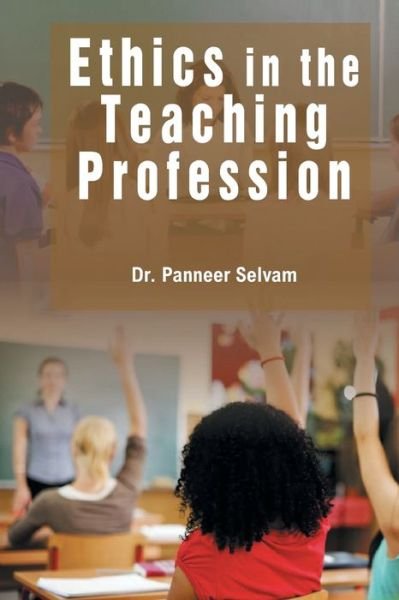 Ethics in the teaching profession - Dr Panneer Selvam - Books - Orange Books International - 9789386690159 - 2017