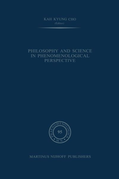 Cover for Kah Kyung Cho · Philosophy and Science in Phenomenological Perspective - Phaenomenologica (Pocketbok) [Softcover reprint of the original 1st ed. 1984 edition] (2011)