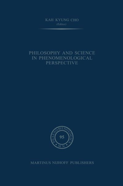 Cover for Kah Kyung Cho · Philosophy and Science in Phenomenological Perspective - Phaenomenologica (Pocketbok) [Softcover reprint of the original 1st ed. 1984 edition] (2011)