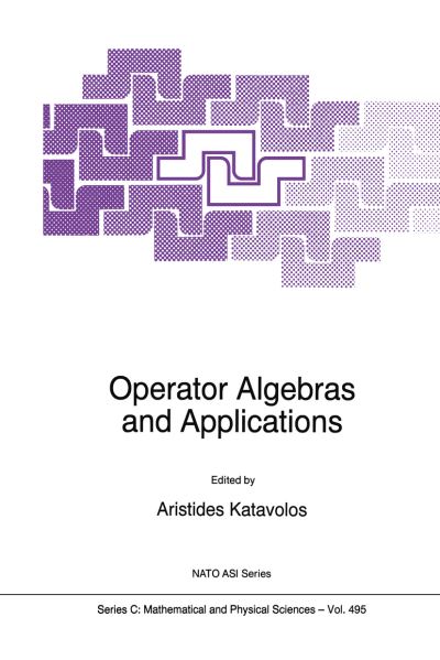 A Katavolos · Operator Algebras and Applications (Softcover Reprint of the Origi) (Paperback Book) [Softcover Reprint of the Original 1st Ed. 1997 edition] (2012)