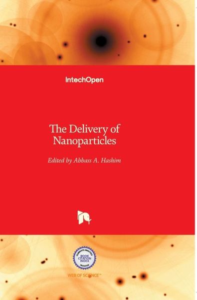 Cover for Abbass A Hashim · The Delivery of Nanoparticles (Hardcover Book) (2012)