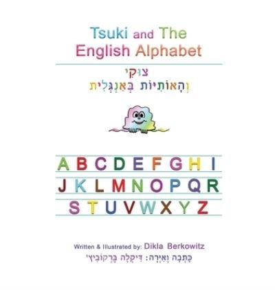 Tsuki and The English Alphabet - Dikla Berkowitz - Books - Dikla Berkowitz - 9789659279159 - March 1, 2021