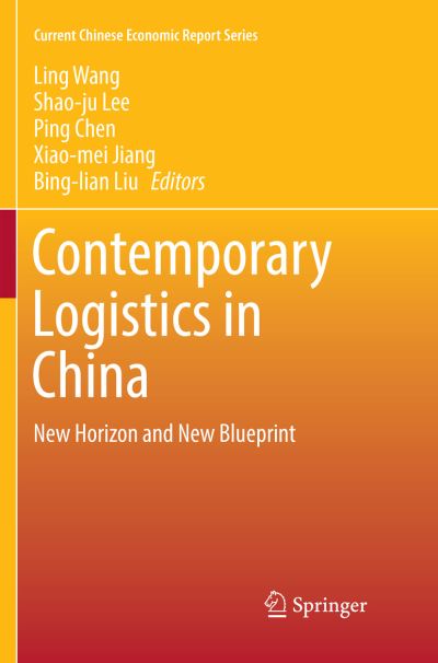 Cover for Contemporary Logistics in China: New Horizon and New Blueprint - Current Chinese Economic Report Series (Paperback Book) [Softcover reprint of the original 1st ed. 2016 edition] (2018)