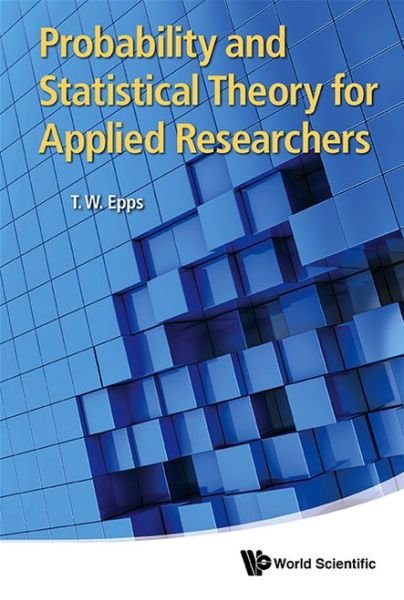 Cover for Epps, Thomas Wake (Univ Of Virginia, Usa) · Probability And Statistical Theory For Applied Researchers (Gebundenes Buch) (2013)