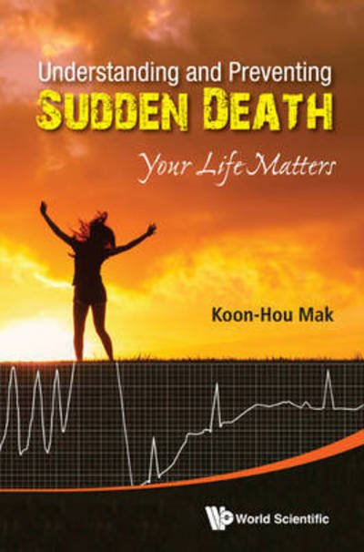 Cover for Mak, Koon Hou (Mak Heart Clinic, S'pore) · Understanding And Preventing Sudden Death: Your Life Matters (Pocketbok) (2015)