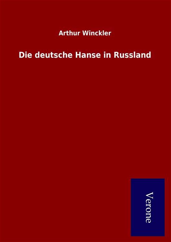 Die Deutsche Hanse in Russland - Arthur Winckler - Livros - Salzwasser-Verlag Gmbh - 9789925000159 - 3 de abril de 2015