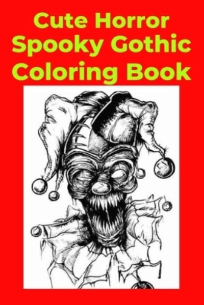 Cover for Coloring Books · Cute Horror Spooky Gothic Coloring Book (Paperback Book) (2022)