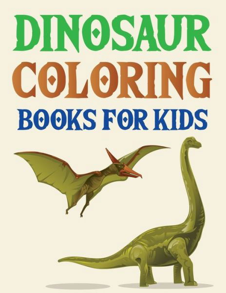 Cover for Joy Press · Dinosaur Coloring Book For Kids: Dinosaur Coloring Book Realistic Dinosaur Designs (Paperback Book) (2021)