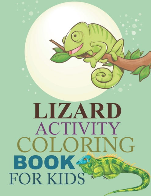 Cover for Joy Press · Lizard Activity Coloring Book For Kids: Lizard Coloring Book For Adults (Paperback Book) (2021)