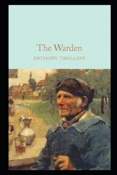 Cover for Anthony Trollope · The Warden by Anthony Trollope (Paperback Book) [Illustrated edition] (2021)