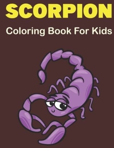 Cover for Rusan Sobinett Press · Scorpion Coloring Book for Kids: A Cute Scorpion Coloring Pages, Children Activity Book for Boys &amp; Girls (Scorpion Book For Kids) Vol-1 (Pocketbok) (2021)