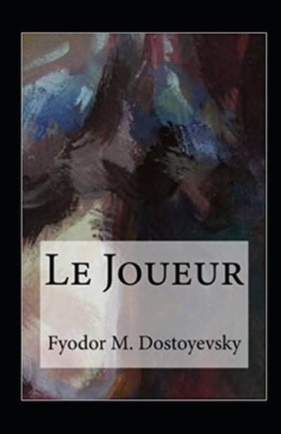 Cover for Fyodor Mikhailovich Dostoyevsky · Le Joueur Annote (Paperback Book) (2021)