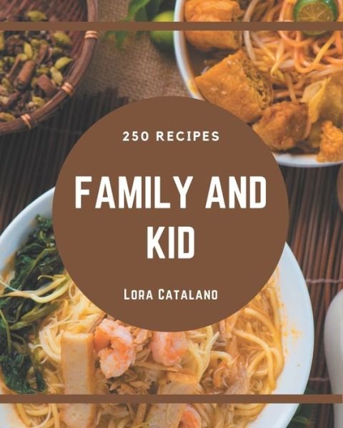 Cover for Lora Catalano · 250 Family and Kid Recipes (Pocketbok) (2020)