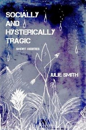 Cover for Julie Smith · Socially and Hysterically Tragic (Paperback Bog) (2020)