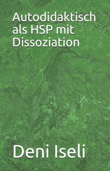 Cover for Deni Iseli · Autodidaktisch als HSP mit Dissoziation (Paperback Book) (2020)