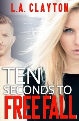 Cover for L A Clayton · Ten Seconds to Free Fall (Paperback Bog) (2020)