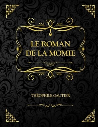 Le Roman de la momie - Theophile Gautier - Books - Independently Published - 9798702829159 - January 31, 2021